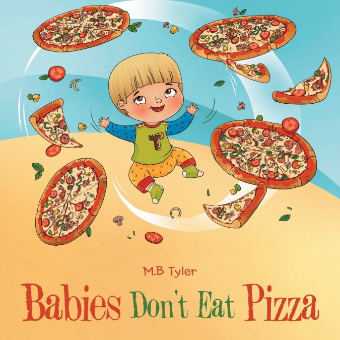 Babies Don’t Eat Pizza