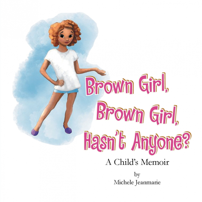 Brown Girl, Brown Girl, Hasn’t Anyone?