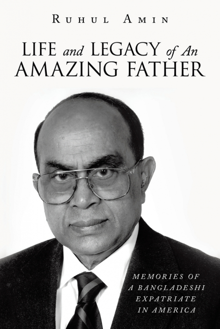 Life and Legacy of An Amazing Father