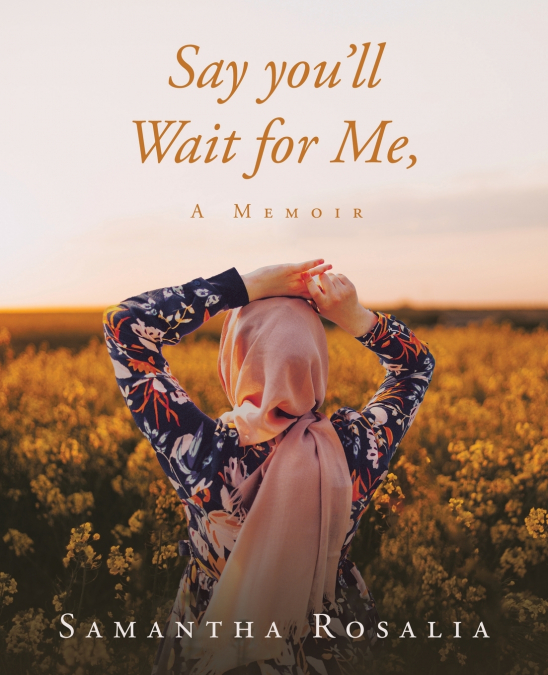Say you’ll Wait for Me, A Memoir