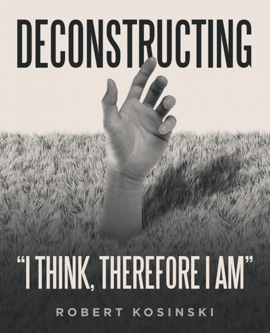 Deconstructing 'I think, therefore I am'