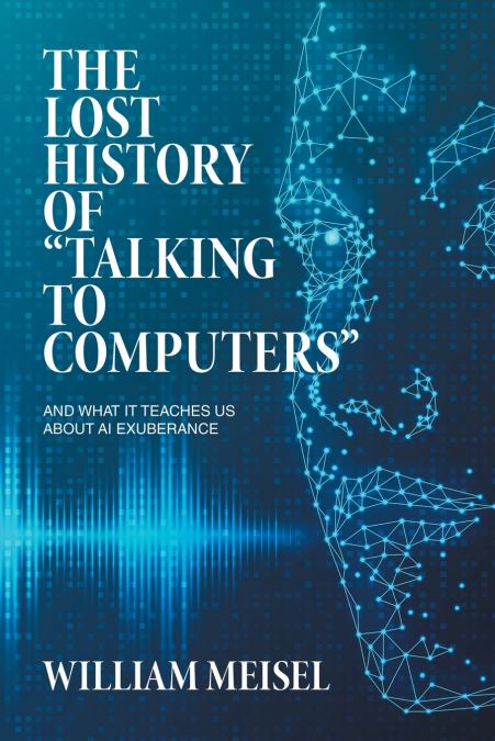 The Lost History of 'Talking to Computers'