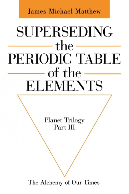 Superseding the Periodic Table of the Elements