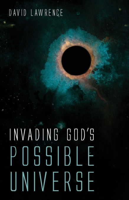 Invading God’s Possible Universe