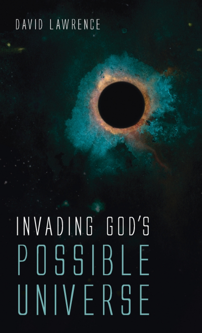 Invading God’s Possible Universe