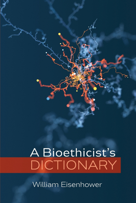 A Bioethicist’s Dictionary