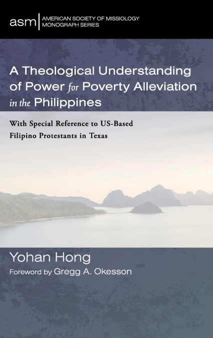 A Theological Understanding of Power for Poverty Alleviation in the Philippines