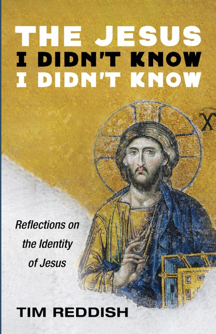 The Jesus I Didn’t Know I Didn’t Know