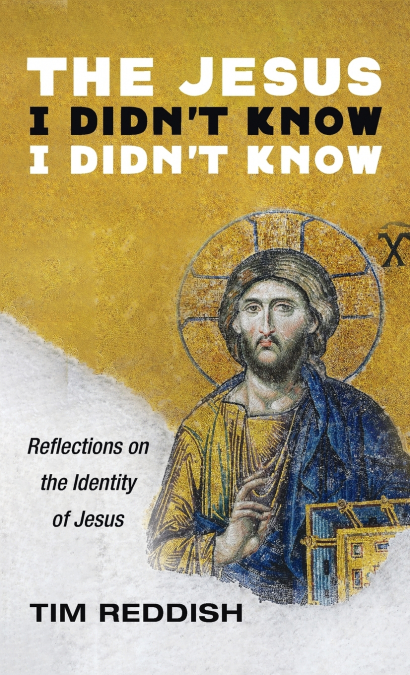 The Jesus I Didn’t Know I Didn’t Know
