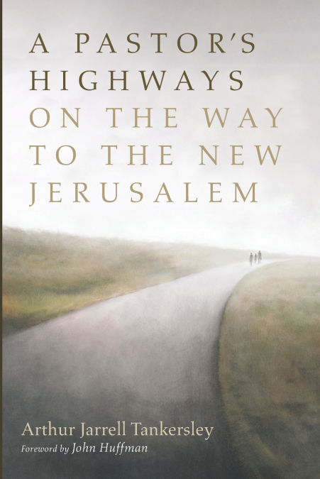 A Pastor’s Highways on the Way to the New Jerusalem