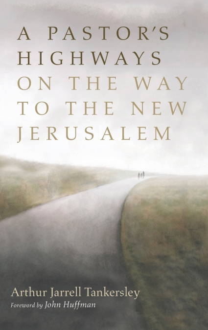 A Pastor’s Highways on the Way to the New Jerusalem