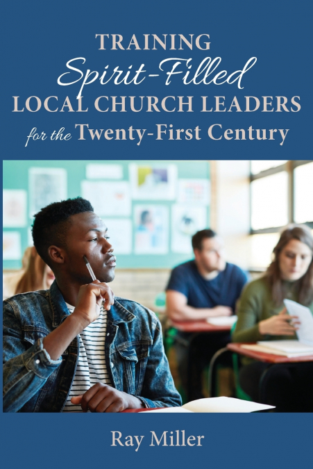 Training Spirit-Filled Local Church Leaders for the Twenty-First Century