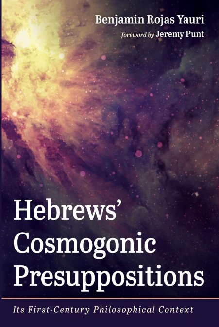 Hebrews’ Cosmogonic Presuppositions