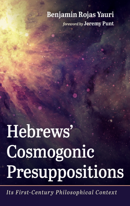 Hebrews’ Cosmogonic Presuppositions