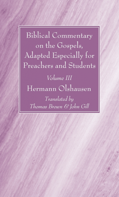 Biblical Commentary on the Gospels, Adapted Especially for Preachers and Students, Volume III