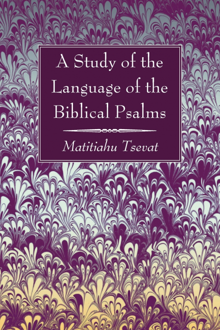 A Study of the Language of the Biblical Psalms