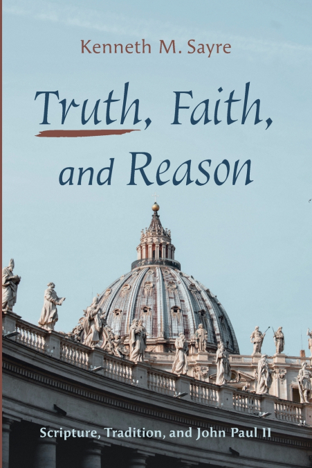 Truth, Faith, and Reason