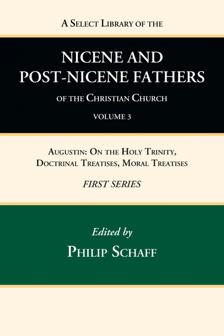 A Select Library of the Nicene and Post-Nicene Fathers of the Christian Church, First Series, Volume 3