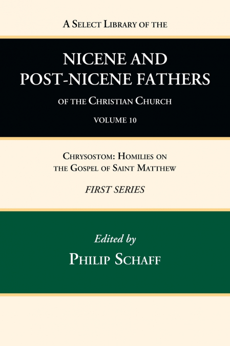 A Select Library of the Nicene and Post-Nicene Fathers of the Christian Church, First Series, Volume 10