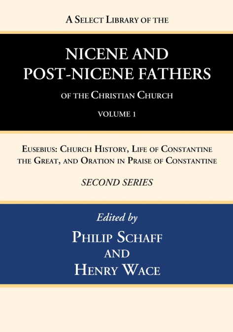 A Select Library of the Nicene and Post-Nicene Fathers of the Christian Church, Second Series, Volume 1