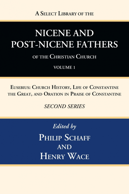 A Select Library of the Nicene and Post-Nicene Fathers of the Christian Church, Second Series, Volume 1