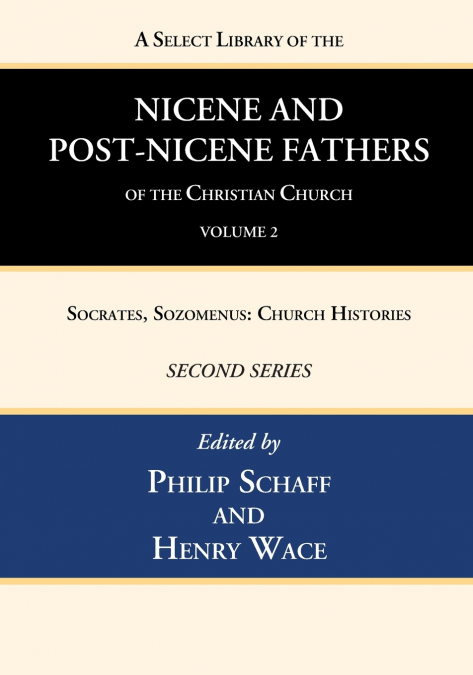 A Select Library of the Nicene and Post-Nicene Fathers of the Christian Church, Second Series, Volume 2