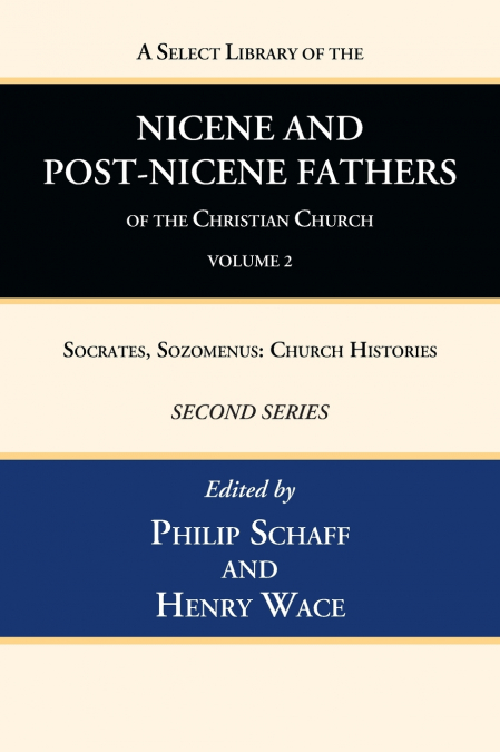 A Select Library of the Nicene and Post-Nicene Fathers of the Christian Church, Second Series, Volume 2