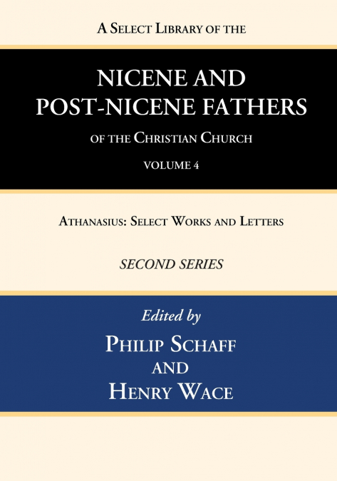 A Select Library of the Nicene and Post-Nicene Fathers of the Christian Church, Second Series, Volume 4