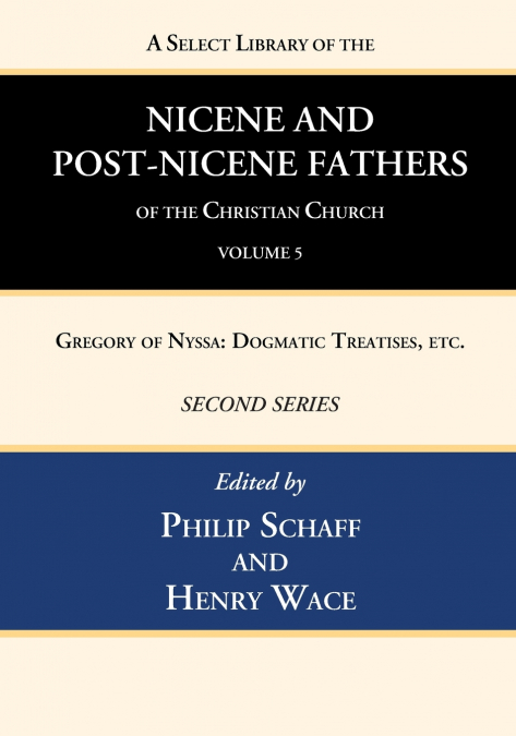 A Select Library of the Nicene and Post-Nicene Fathers of the Christian Church, Second Series, Volume 5