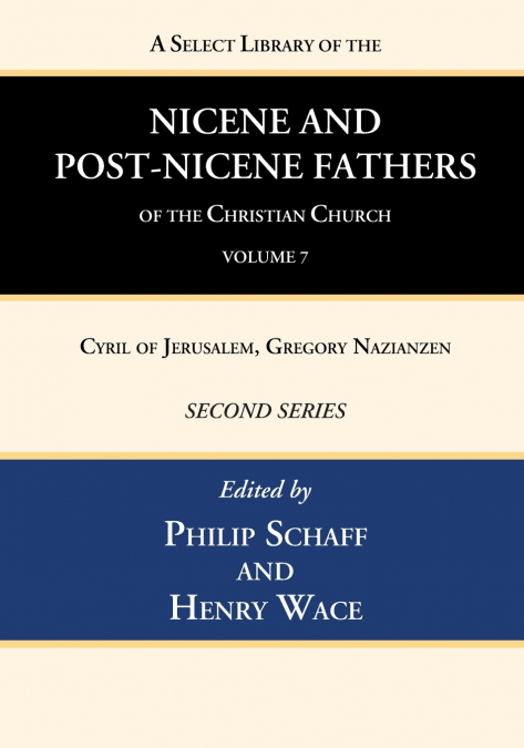 A Select Library of the Nicene and Post-Nicene Fathers of the Christian Church, Second Series, Volume 7