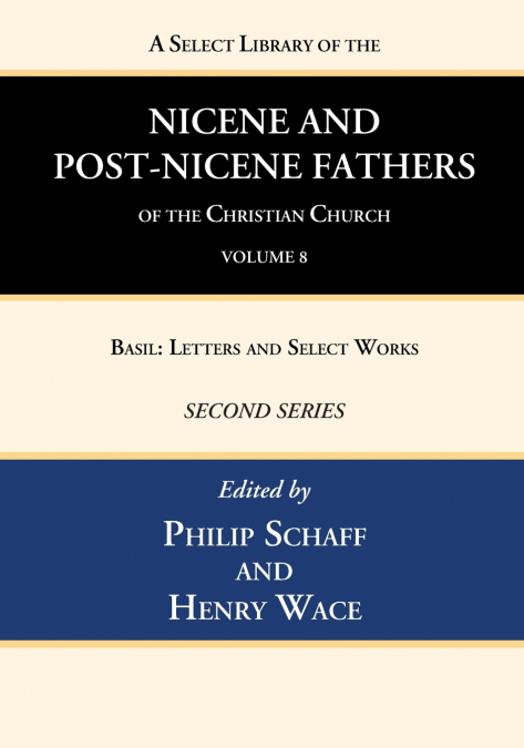 A Select Library of the Nicene and Post-Nicene Fathers of the Christian Church, Second Series, Volume 8