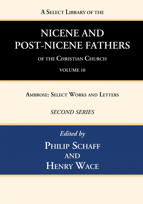 A Select Library of the Nicene and Post-Nicene Fathers of the Christian Church, Second Series, Volume 10