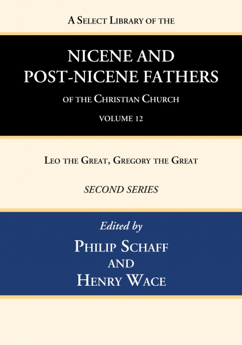 A Select Library of the Nicene and Post-Nicene Fathers of the Christian Church, Second Series, Volume 12