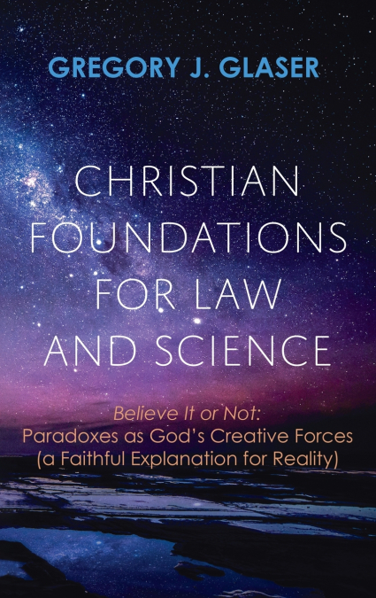 Christian Foundations for Law and Science