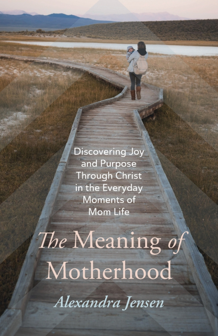 The Meaning of Motherhood