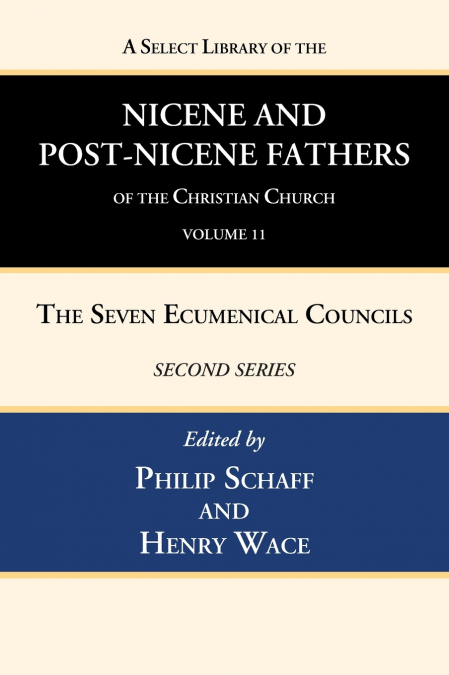 A Select Library of the Nicene and Post-Nicene Fathers of the Christian Church, Second Series, Volume 11