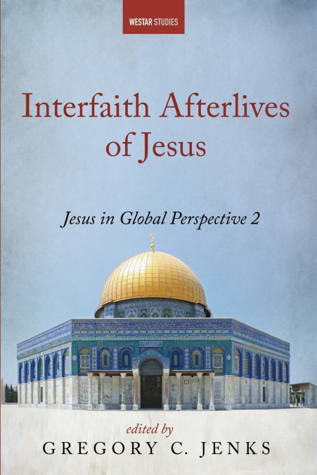 Interfaith Afterlives of Jesus