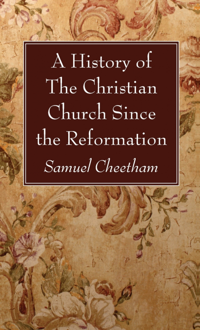 A History of the Christian Church Since the Reformation