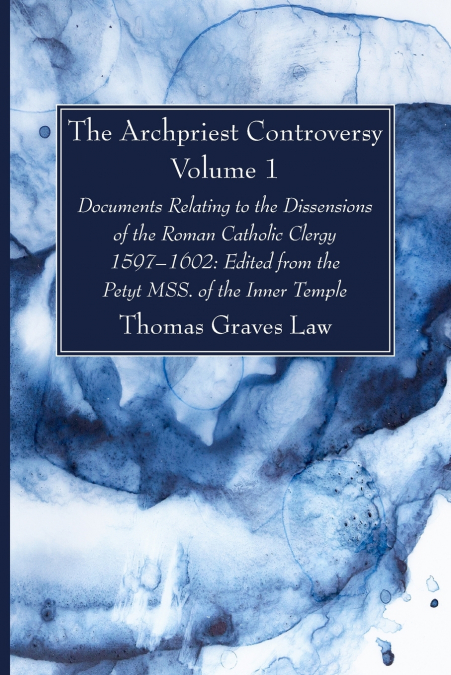 The Archpriest Controversy, Volume 1