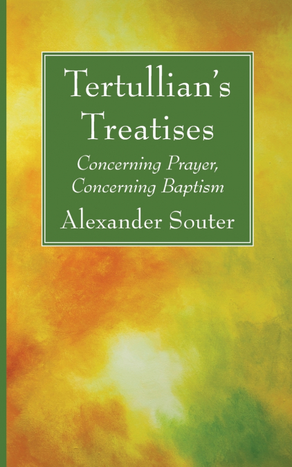 Tertullian’s Treatises