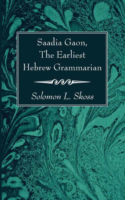 Saadia Gaon, The Earliest Hebrew Grammarian