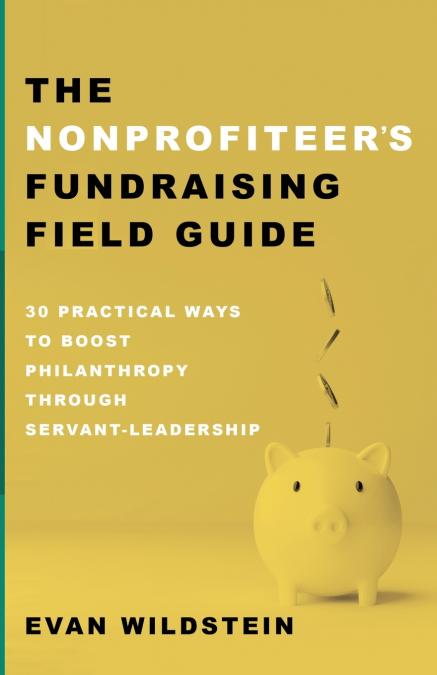 The Nonprofiteer’s Fundraising Field Guide