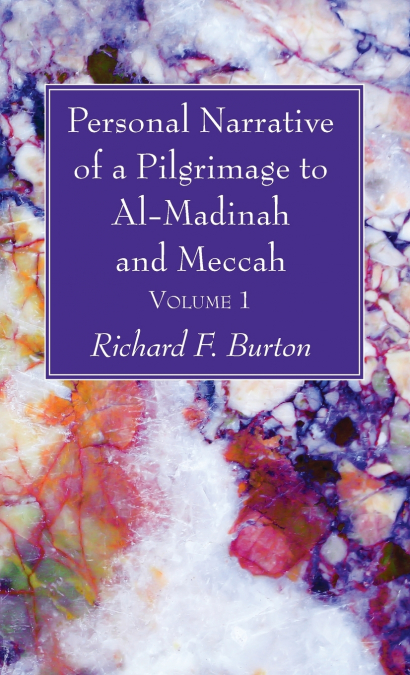Personal Narrative of a Pilgrimage to Al-Madinah and Meccah, Volume 1