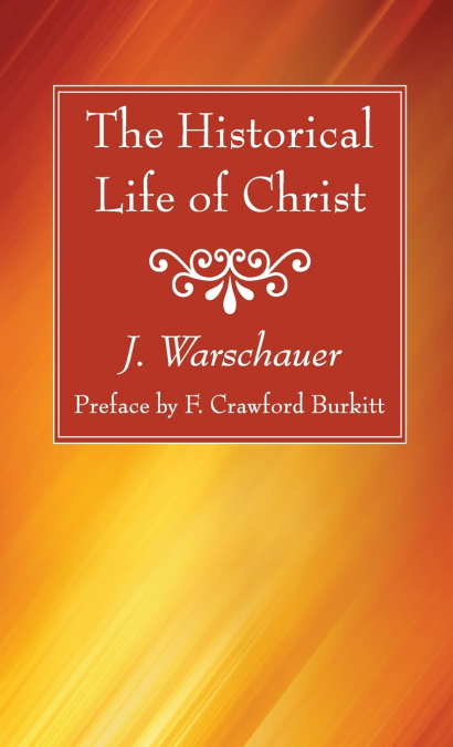 The Historical Life of Christ
