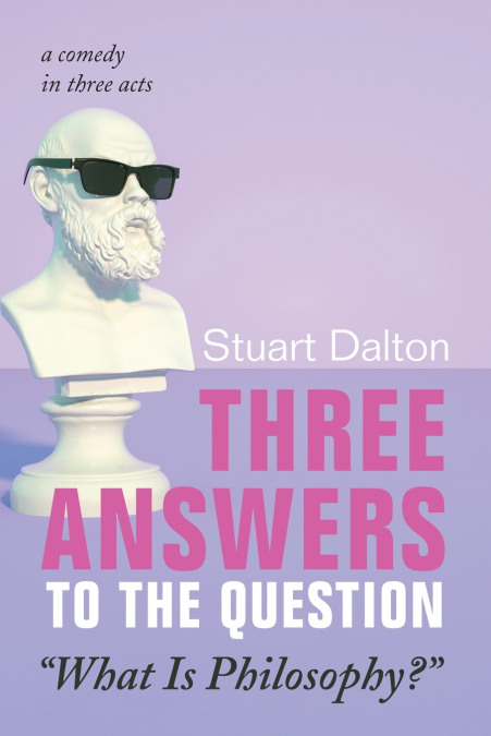 Three Answers to the Question 'What Is Philosophy?'
