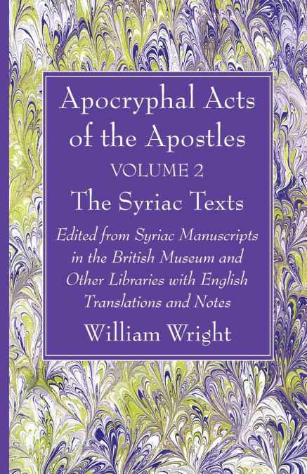 Apocryphal Acts of the Apostles, Volume 2 The English Translations