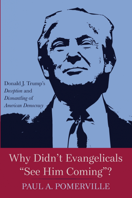 Why Didn’t Evangelicals 'See Him Coming'?