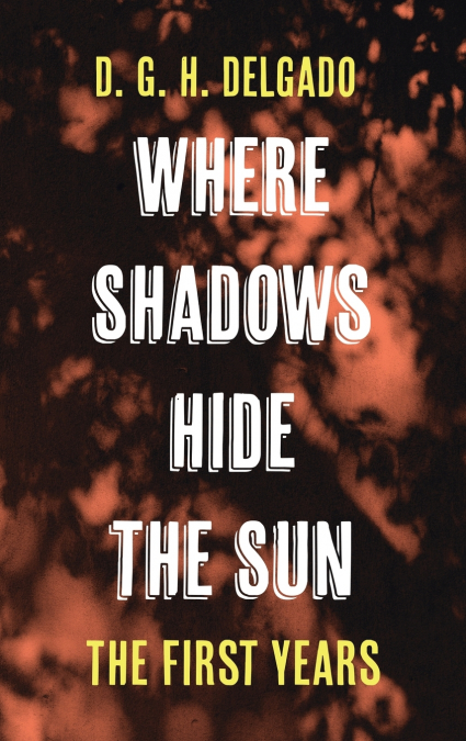 Where Shadows Hide the Sun, The First Years