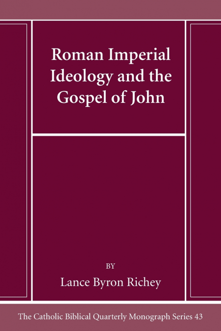Roman Imperial Ideology and the Gospel of John