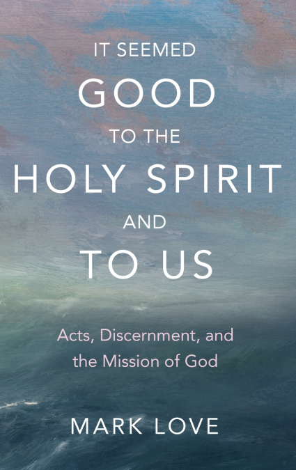 It Seemed Good to the Holy Spirit and to Us